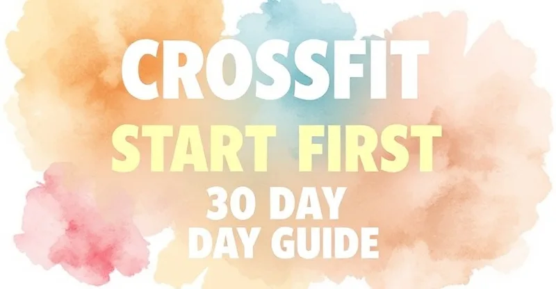 CrossFit'e Başlamak: İlk 30 Gün Rehberi